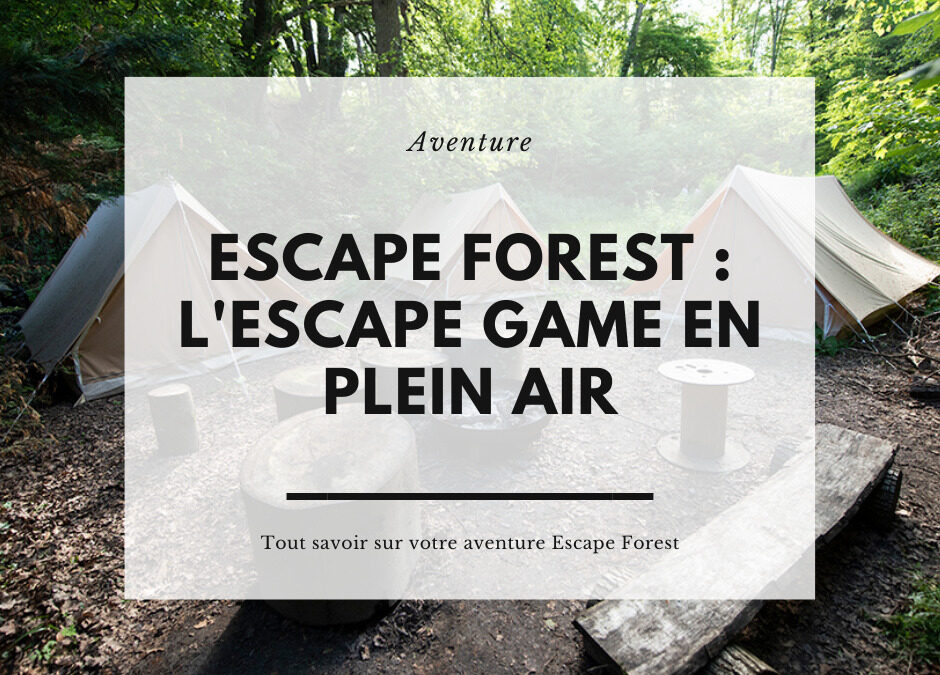 Escape Forest : le seul escape game de 2j/1 nuit en plein air