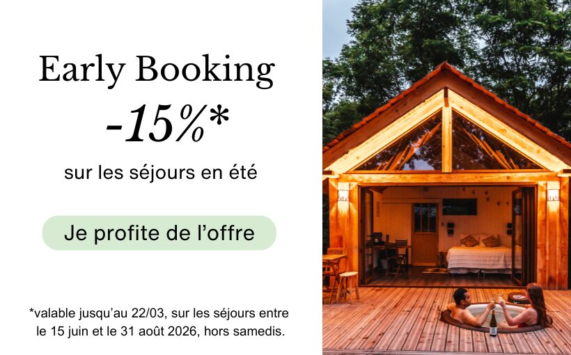 Offre Early Booking : -15% sur votre séjour en été ! Offre valable jusqu’au 22/03 pour les séjours entre le 15 juin et le 31 août 2026 (hors samedi)